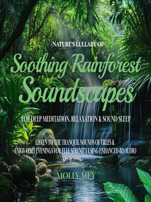 cover image of Nature's Lullaby of Soothing Rainforest Soundscapes For Deep Meditation, Relaxation & Sound Sleep